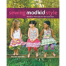 Sewing Modkid Style: Modern Threads for the Cool Girl