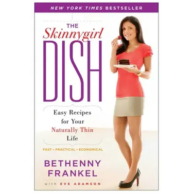 The Skinnygirl Dish: Easy Recipes for Your Naturally Thin Life