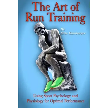 The Art of Run Training: Using Sport Psychology & Physiology for Optimal Performance