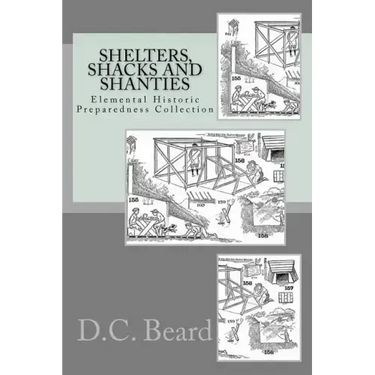 Shelters, Shacks and Shanties (Elemental Historic Preparedness Collection)