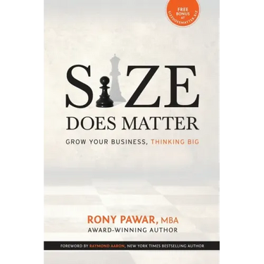 Size Does Matter: Grow Your Business, Thinking Big