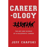 Career-ology: The Art and Science of a Successful Career