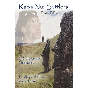 Rapa Nui Settlers: By Choice and Necessity the Sequel of Heirs of a Lost Race