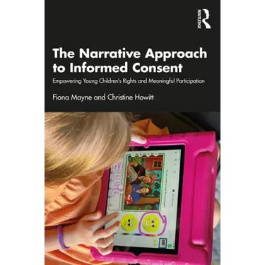 The Narrative Approach to Informed Consent: Empowering Young Children's Rights and Meaningful Participation