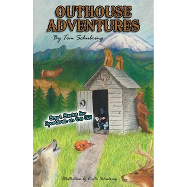 Outhouse Adventures: Short Stories for Sportsmen on the Go!