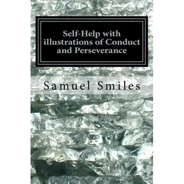 Self-Help with illustrations of Conduct and Perseverance