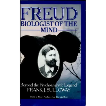 Freud, Biologist of the Mind: Beyond the Psychoanalytic Legend, with a New Preface by the Author