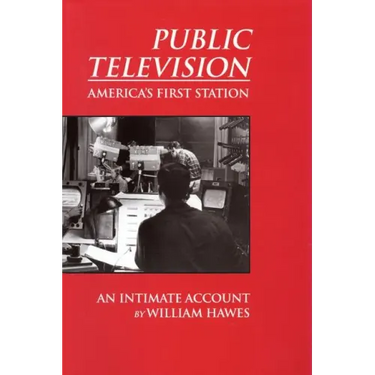 Public Television, America's First Station: An Intimate Account