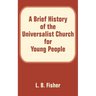 A Brief History of the Universalist Church for Young People