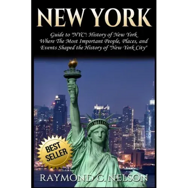 New York: Guide to NYC: History of New York - Where The Most Important People, Places and Events Shaped the History of New York City