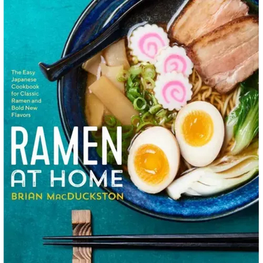 Ramen at Home: The Easy Japanese Cookbook for Classic Ramen and Bold New Flavors