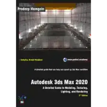 Autodesk 3ds Max 2020: A Detailed Guide to Modeling, Texturing, Lighting, and Rendering, 2nd Edition