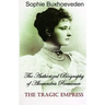 The Tragic Empress: The authorized biography of Alexandra Romanov