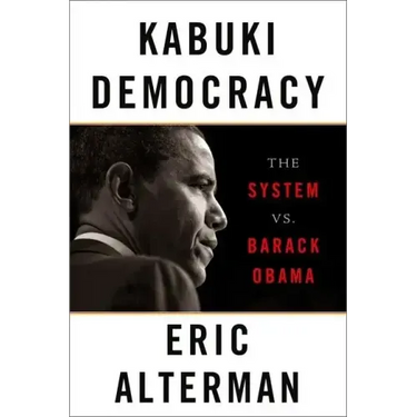 Kabuki Democracy: The System vs. Barack Obama