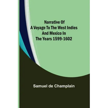 Narrative of a Voyage to the West Indies and Mexico in the Years 1599-1602