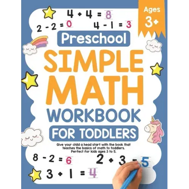 Preschool Simple Math Workbook for Toddlers: Give your child a head start with the book that teaches the basics of math to toddlers. Perfect for kids