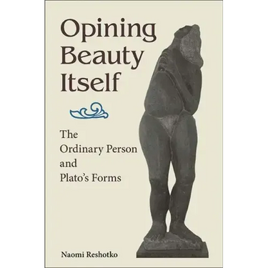 Opining Beauty Itself: The Ordinary Person and Plato's Forms