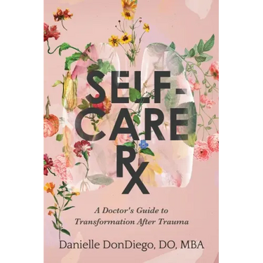 Self-Care Rx: A Doctor's Guide to Transformation After Trauma