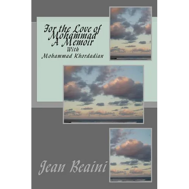 For the Love of Mohammad A Memoir: With Mohammad Khordadian