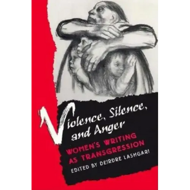 Violence, Silence, and Anger: Women's Writing as Transgression