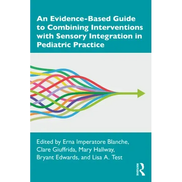 An Evidence-Based Guide to Combining Interventions with Sensory Integration in Pediatric Practice