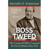 Boss Tweed: the Corrupt Pol who Conceived the Soul of Modern New York