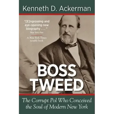 Boss Tweed: the Corrupt Pol who Conceived the Soul of Modern New York