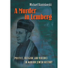 A Murder in Lemberg: Politics, Religion & Violence in Modern Jewish History