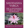 Shodasha Varga: The 16 Divisional Charts of Vedic Astrology