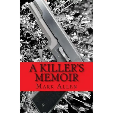 A Killer's Memoir: Confessions of a Contract Killer