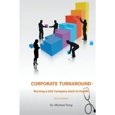 Corporate Turnaround: Nursing a sick company back to health (Second edition)