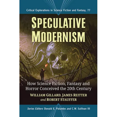 Speculative Modernism: How Science Fiction, Fantasy and Horror Conceived the Twentieth Century