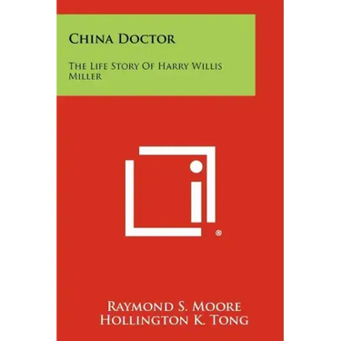 China Doctor: The Life Story Of Harry Willis Miller