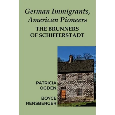 German Immigrants, American Pioneers: The Brunners of Schifferstadt