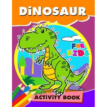 Dinosaur Activity Book for Kids: Activity book for boy, girls, kids Ages 2-4,3-5,4-8 Game Mazes, Coloring, Crosswords, Dot to Dot, Matching, Copy Draw