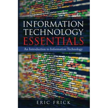 Information Technology Essentials: An Introduction to Information Technology