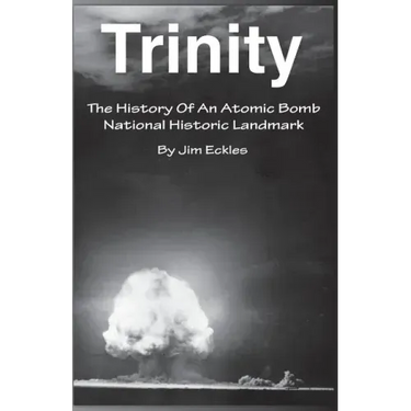Trinity: The History Of An Atomic Bomb National Historic Landmark