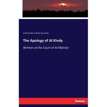 The Apology of Al Kindy: Written at the Court of Al Mâmûn
