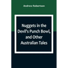 Nuggets in the Devil's Punch Bowl, and Other Australian Tales