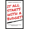 It all starts with a budget!: The building blocks to a better financial future!