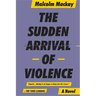 The Sudden Arrival of Violence