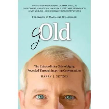 Gold: The Extraordinary Side of Aging Revealed Through Inspiring Conversations