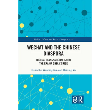 WeChat and the Chinese Diaspora: Digital Transnationalism in the Era of China's Rise
