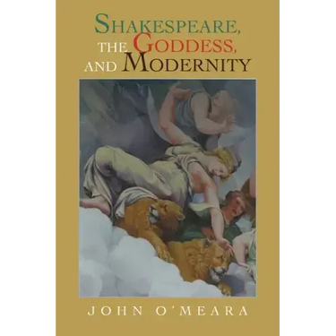 Shakespeare, the Goddess, and Modernity