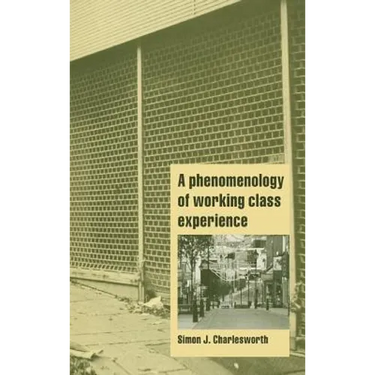 A Phenomenology of Working-Class Experience