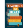 Teaching by Heart: One Professor's Journey to Inspire