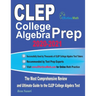 CLEP College Algebra Prep 2020-2021: The Most Comprehensive Review and Ultimate Guide to the CLEP College Algebra Test