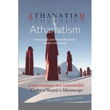 Athanatism: Consciousness and Immortality Under a Skeptic's Microscope