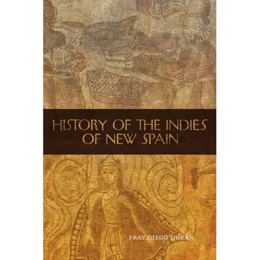 The History of the Indies of New Spain