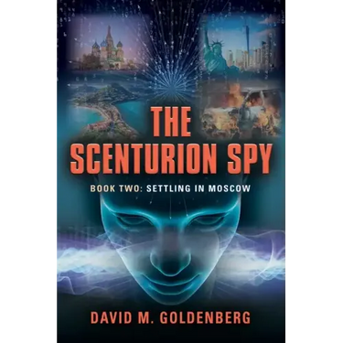 The Scenturion Spy: Book Two - Settling in Moscow
